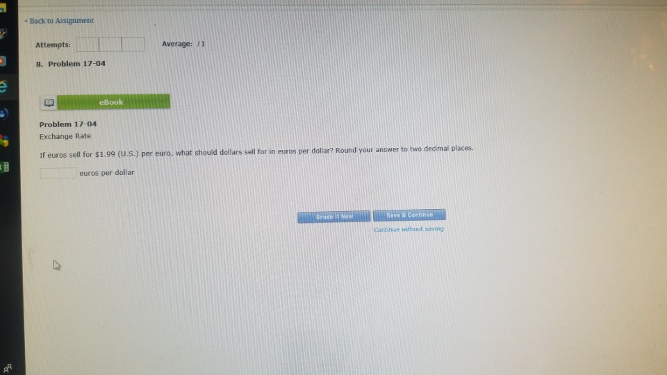 Back to Assignment Attempts: Average: 1 8. Problem 17-04 eBook Problem