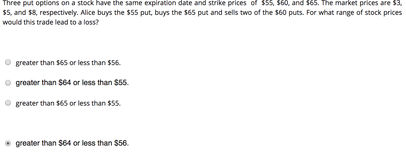 Three put options on a stock have the same expiration date