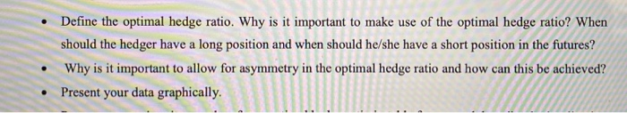  Define the optimal hedge ratio. Why is it important to make