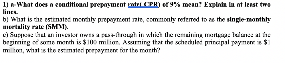 I need this answered with work shown please conditional prepayment rate(CPR) of