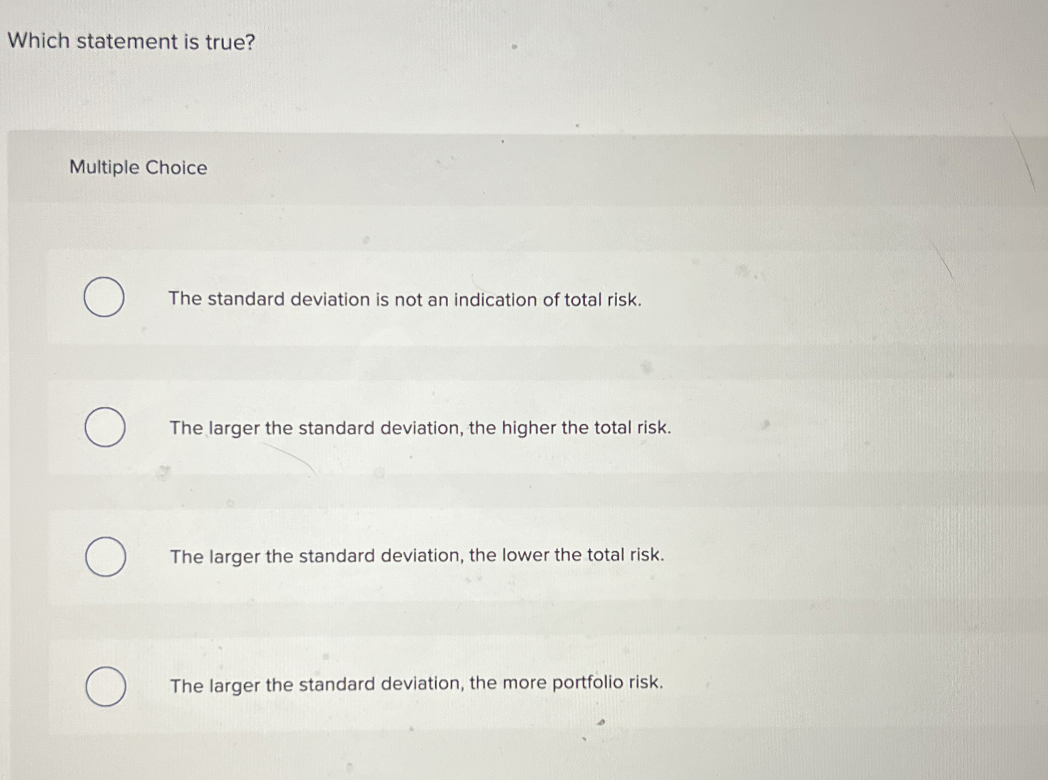  Which statement is true? Multiple Choice The standard deviation is not