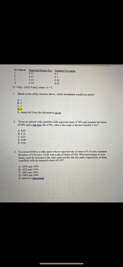 U=E(r)(A/2)Var(r),whereA=5 1. Based on the utility function above, which investment would