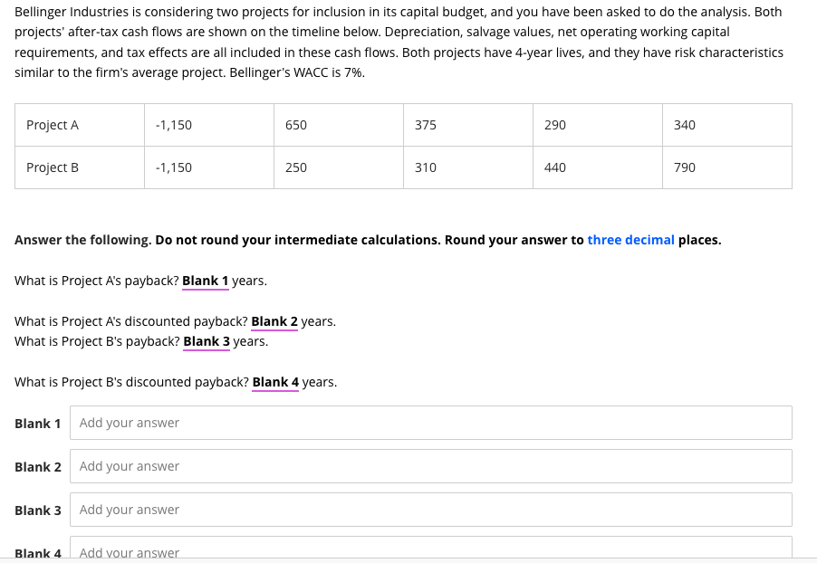 1a. 1b. Bellinger Industries is considering two projects for inclusion in its