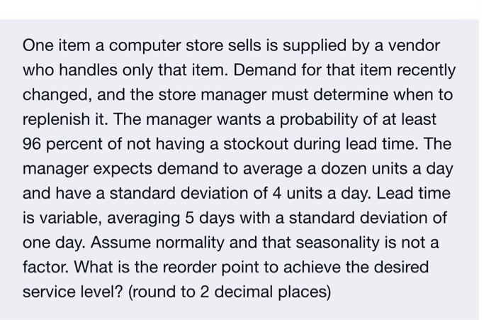 One item a computer store sells is supplied by a vendor