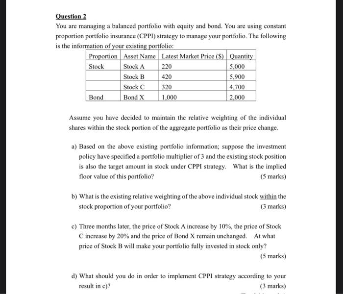  Question 2 You are managing a balanced portfolio with equity and