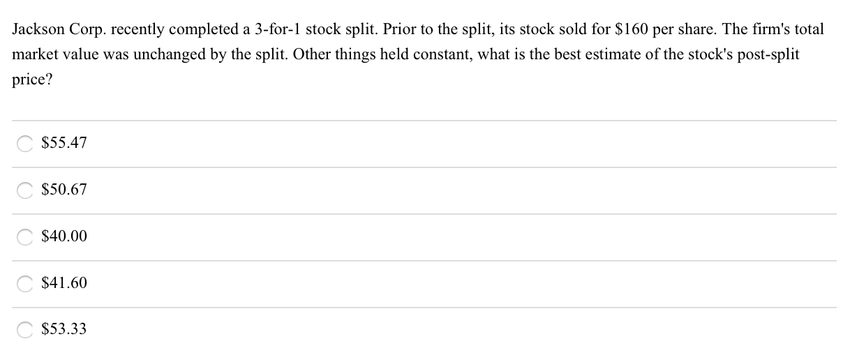  Jackson Corp. recently completed a 3-for-1 stock split. Prior to the