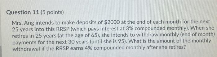 whats the answer? Question 11 (5 points) Mrs. Ang intends to make