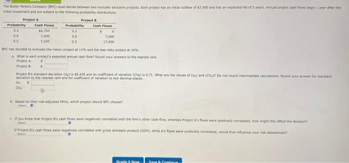  The Butler Perkins Company (BPC) must decide between two mutually exclusive