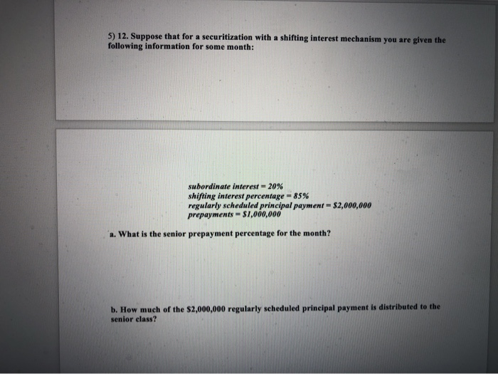  5) 12. Suppose that for a securitization with a shifting interest