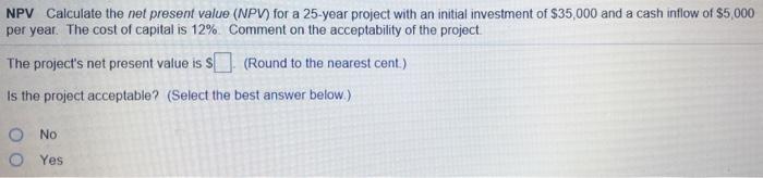  NPV Calculate the net present value (NPV) for a 25-year project