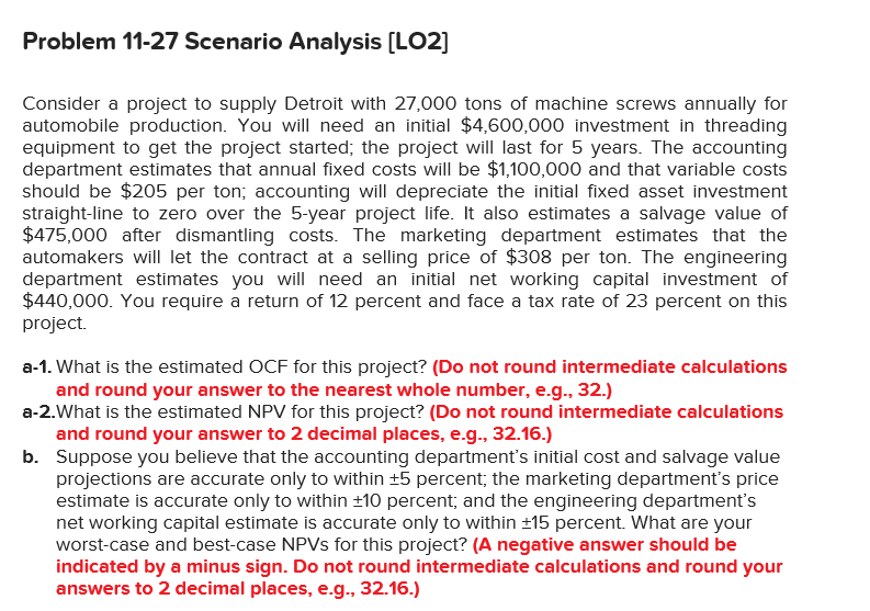  Problem 11-27 Scenario Analysis [LO2] Consider a project to supply Detroit
