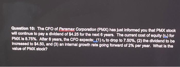 dont use excel and show your work Question 10: The CFO of