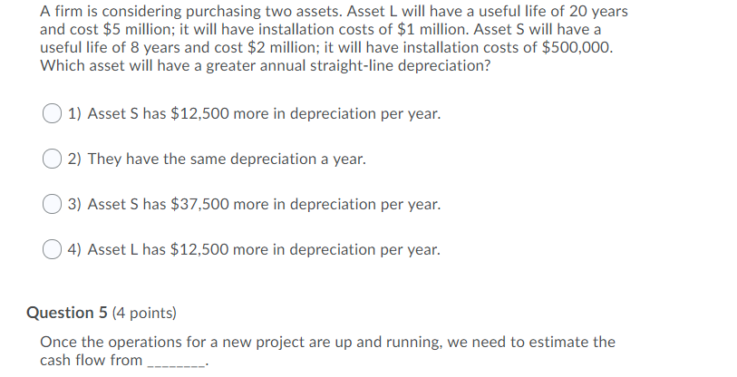A firm is considering purchasing two assets. Asset L will have