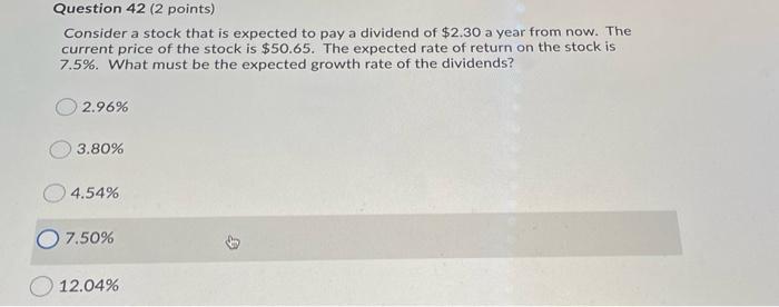  Question 42 (2 points) Consider a stock that is expected to