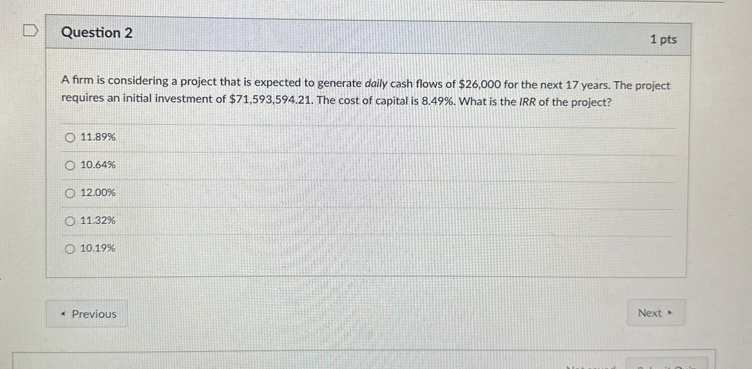  Question 2 1 pts A firm is considering a project that