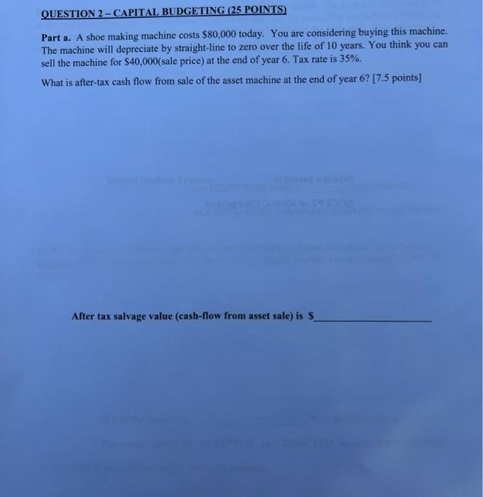  QUESTION 2 - CAPITAL BUDGETING (25 POINTS) Part a. A shoe