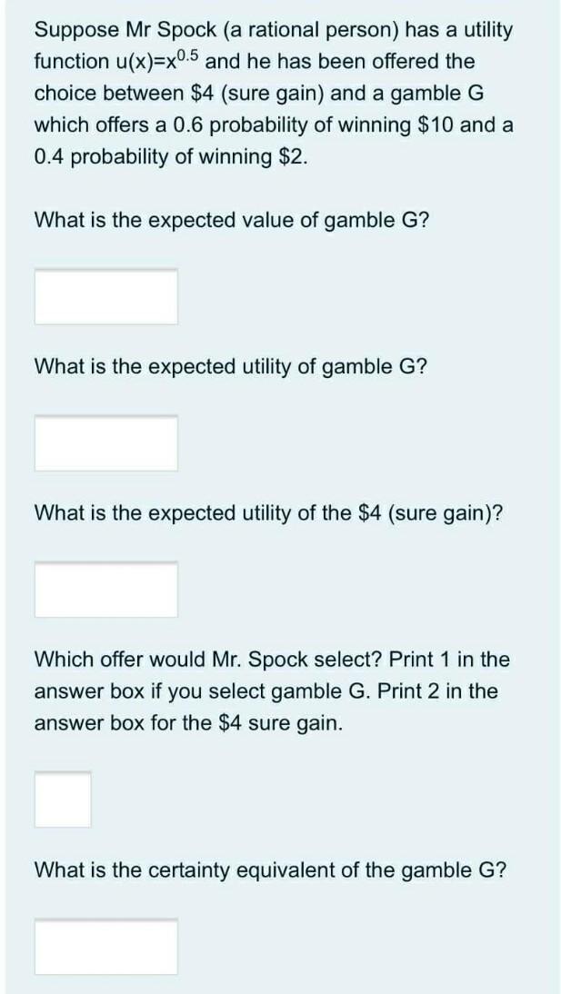 Suppose Mr Spock (a rational person) has a utility function u(x)=x0.5
