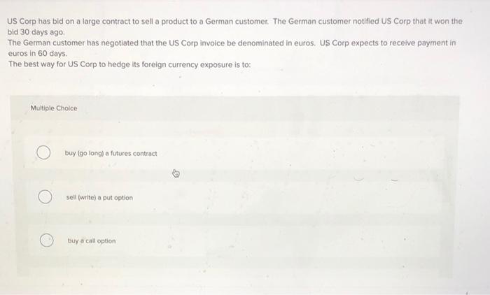 Please help US Corp has bid on a large contract to sell