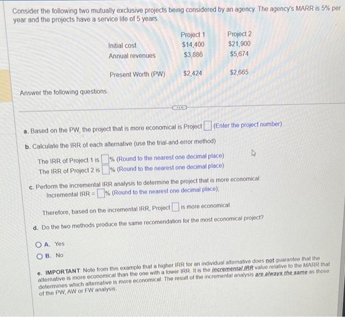  Consider the following two mutually exclusive projects being considered by an