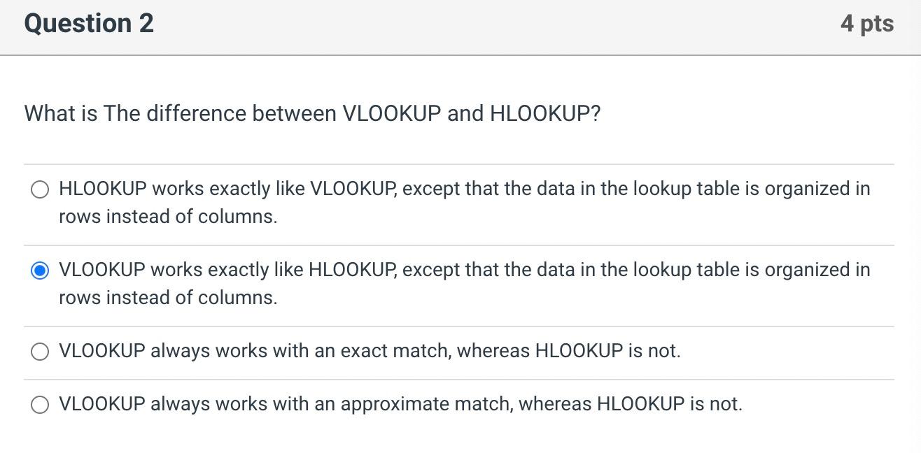  Question 2 4 pts What is The difference between VLOOKUP and