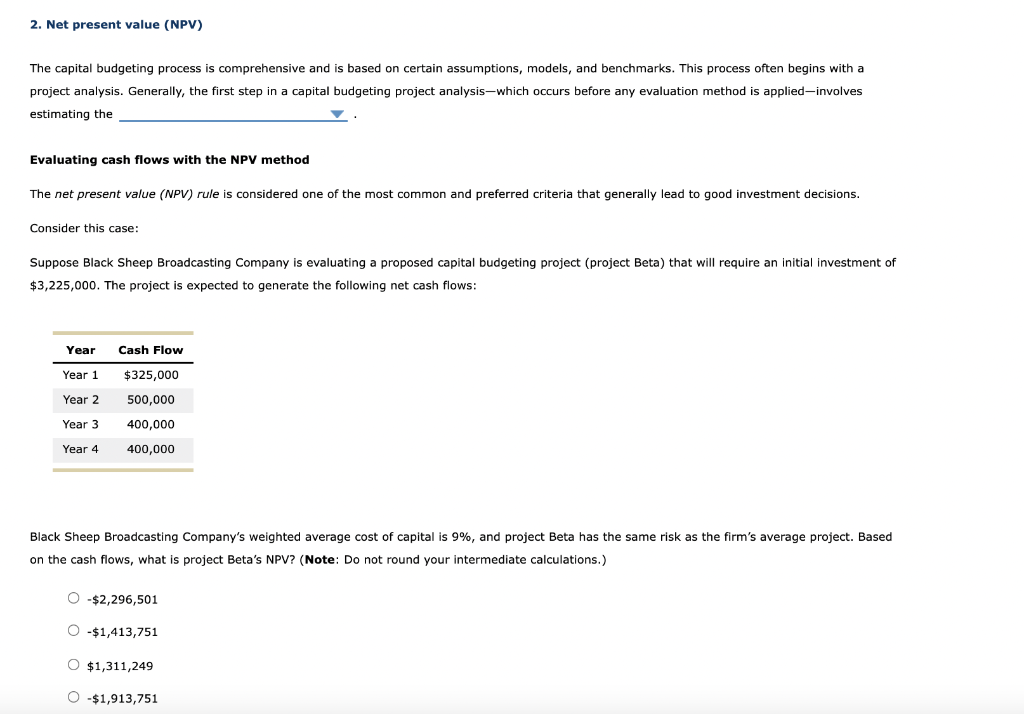 2. Net present value (NPV) The capital budgeting process is comprehensive