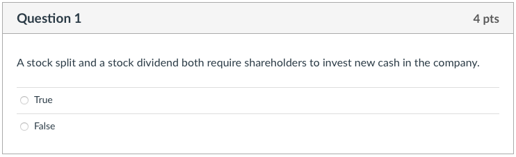  Question 1 4 pts A stock split and a stock dividend