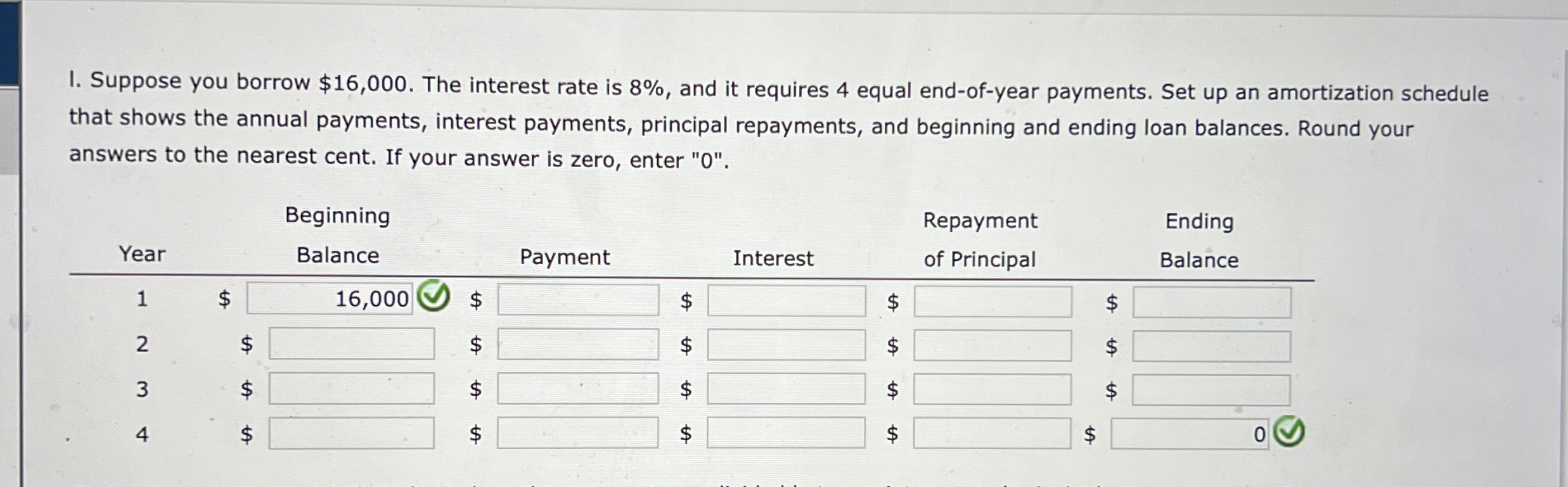  I. Suppose you borrow $16,000. The interest rate is 8%, and