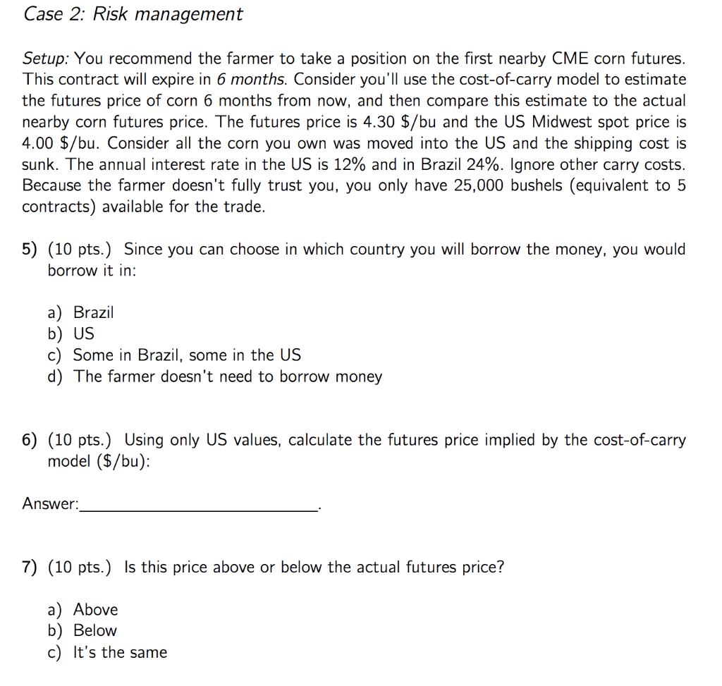 Case 2: Risk management Setup: You recommend the farmer to take
