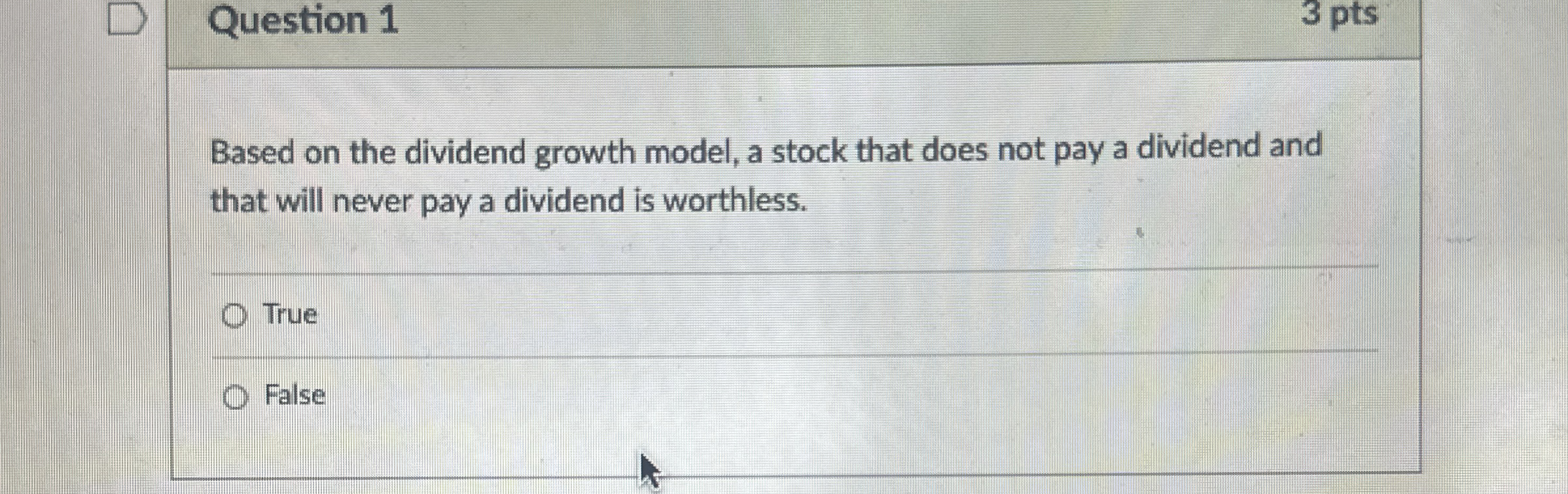  Question 1 3 pts Based on the dividend growth model, a
