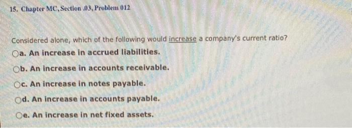  15. Clapter MC, Section .03, Problem 012 Considered alone, which of