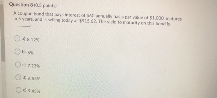 maturity on the two bonds change from 6% to 8%. O a)