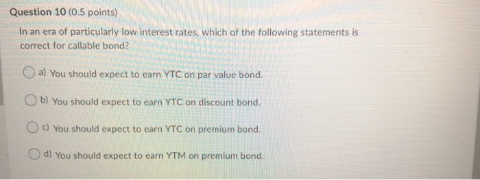 than bond B Ob) both bonds will decrease in value but bond