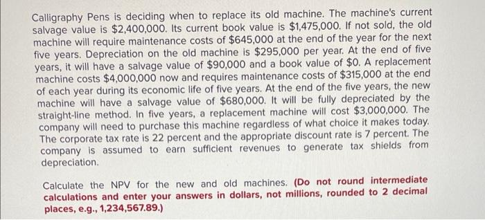  Calligraphy Pens is deciding when to replace its old machine. The