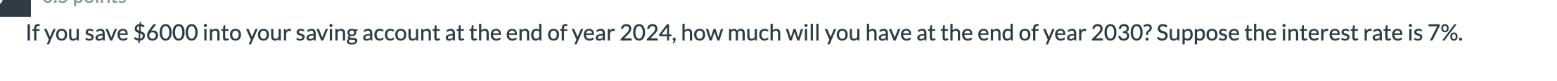 PLease show work If you save $6000 into your saving account at