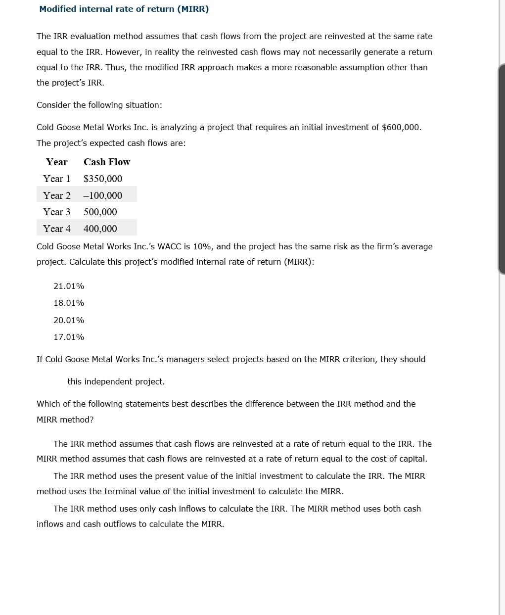 Modified internal rate of return (MIRR) The IRR evaluation method assumes