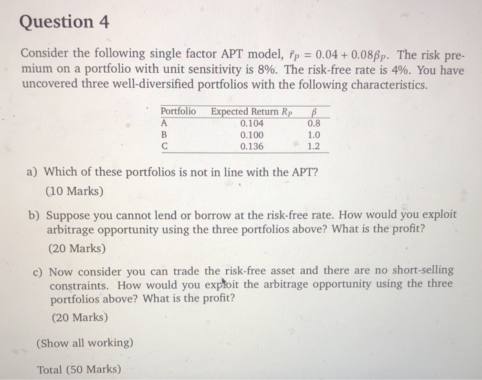  Question 4 Consider the following single factor APT model, p =