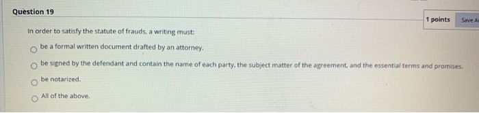 Question 19 1 points Save In order to satisfy the statute