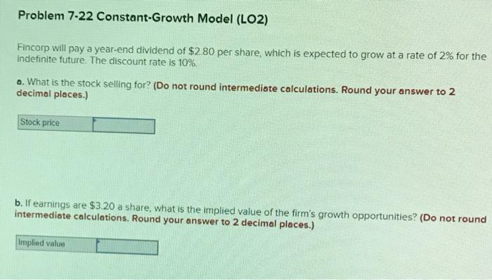  Problem 7-22 Constant-Growth Model (LO2) Fincorp will pay a year-end dividend