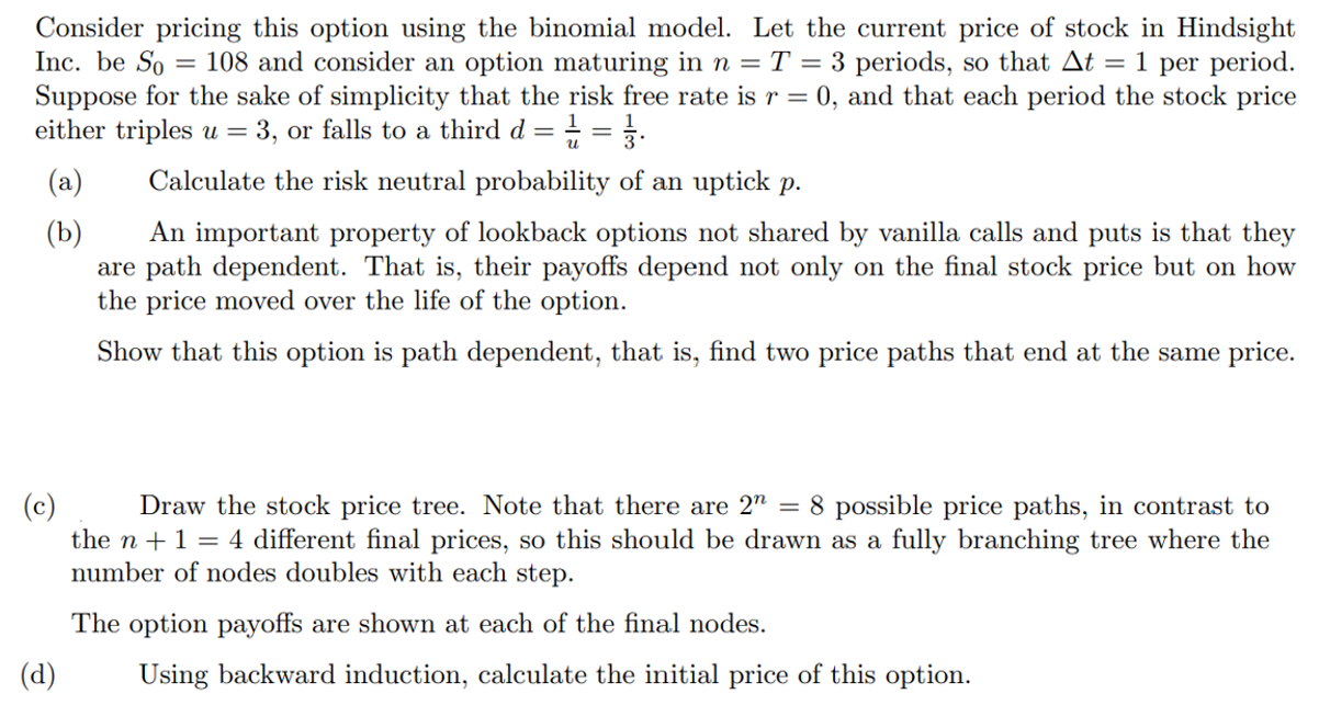  = Consider pricing this option using the binomial model. Let the