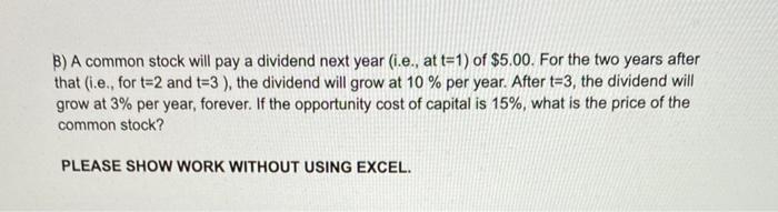  B) A common stock will pay a dividend next year (i.e.,