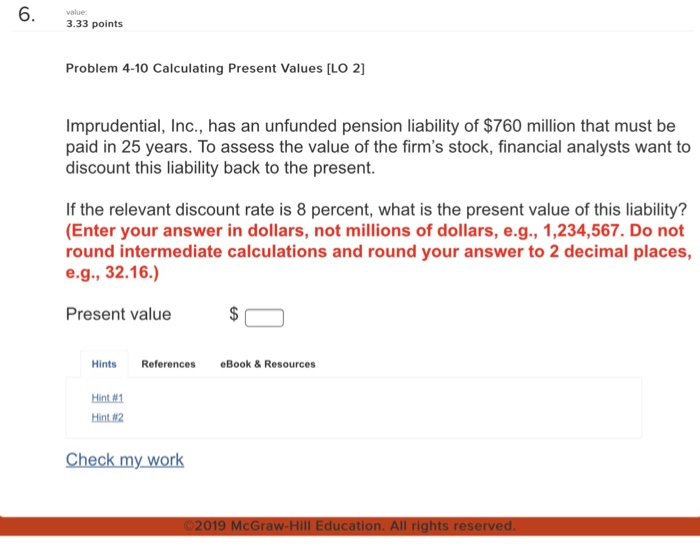  value 3.33 points Problem 4-10 Calculating Present Values [LO 2] Imprudential,