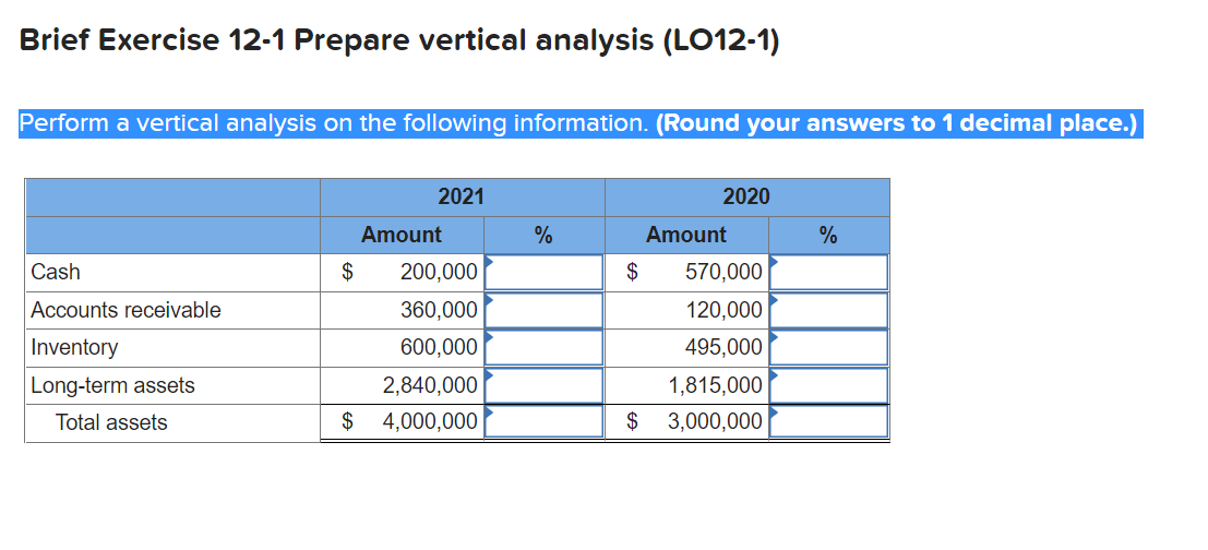 Brief Exercise 12-1 Prepare vertical analysis (LO12-1) Perform a vertical analysis