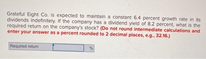 Grateful Eight Co. is expected to maintain a constant 6.4 percent