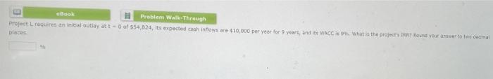  bok Problem Walk-Through Project requires an initial outiay at t-Oo 554,824,