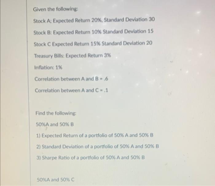  Given the following: Stock A; Expected Return 20%, Standard Deviation 30