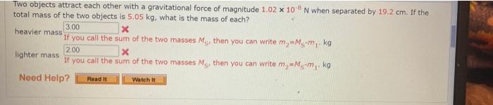  3,00 X Two objects attract each other with a gravitational force