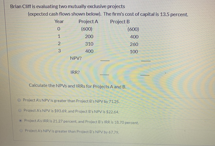  O Brian Cliff is evaluating two mutually exclusive projects (expected cash