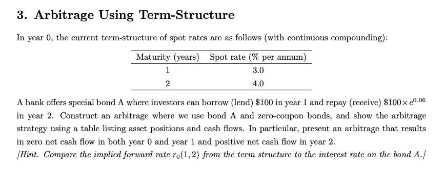  With detailed steps please. 3. Arbitrage Using Term-Structure In year 0,