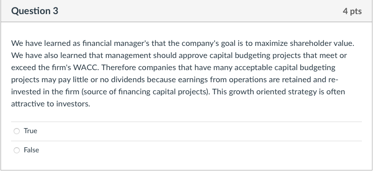  Question 3 4 pts We have learned as financial manager's that