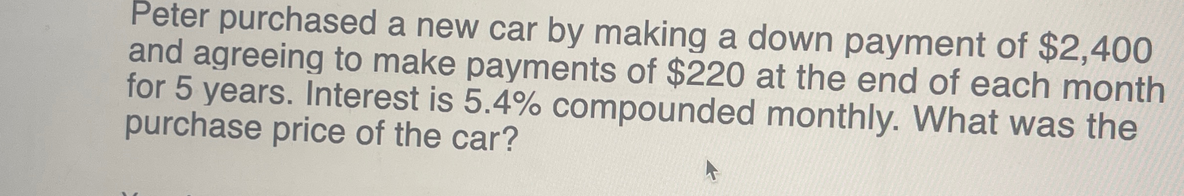  Peter purchased a new car by making a down payment of
